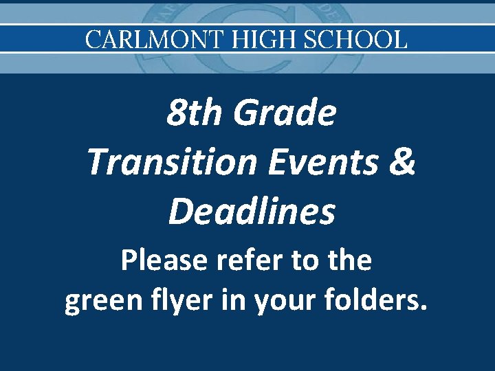 CARLMONT HIGH SCHOOL 8 th Grade Transition Events & Deadlines Please refer to the