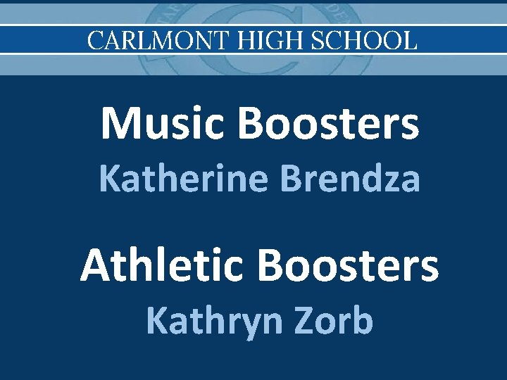 CARLMONT HIGH SCHOOL Music Boosters Katherine Brendza Athletic Boosters Kathryn Zorb 