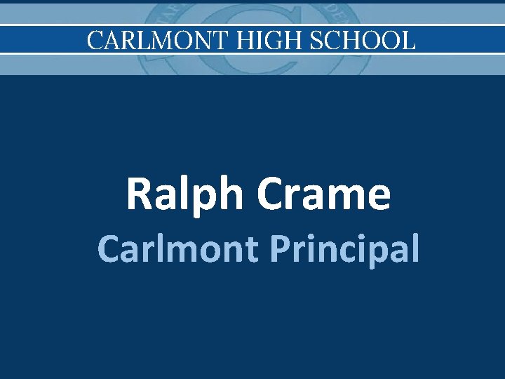CARLMONT HIGH SCHOOL Ralph Crame Carlmont Principal 