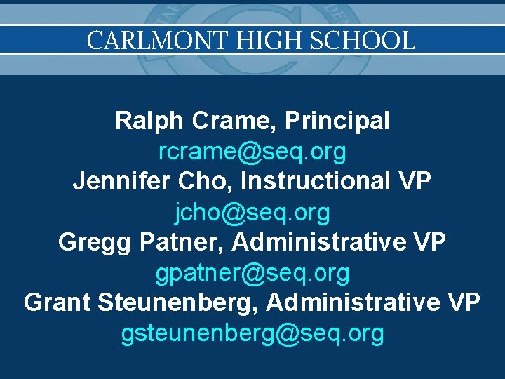 CARLMONT HIGH SCHOOL Ralph Crame, Principal rcrame@seq. org Jennifer Cho, Instructional VP jcho@seq. org