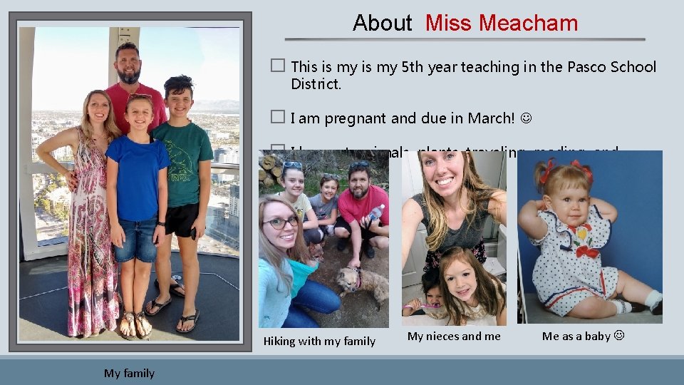 About Miss Meacham � This is my 5 th year teaching in the Pasco
