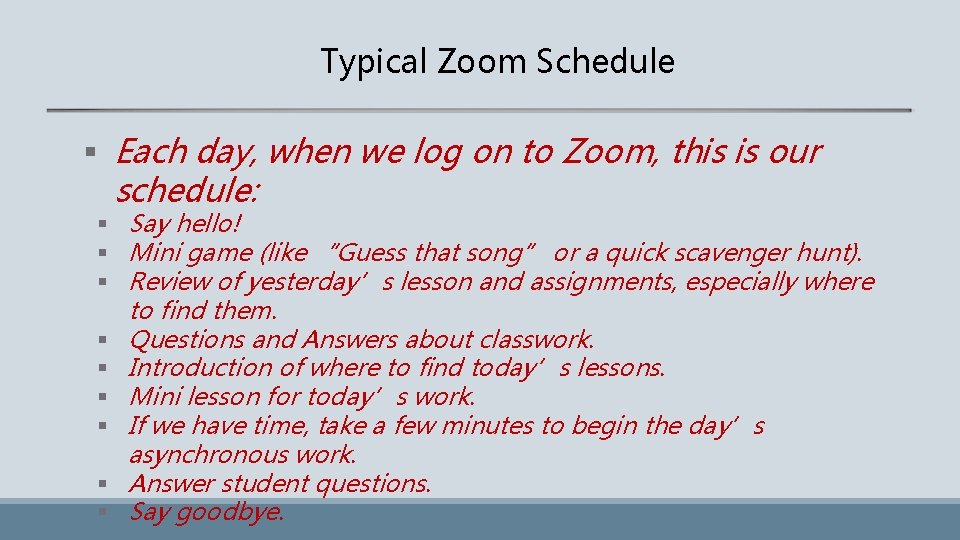 Typical Zoom Schedule § Each day, when we log on to Zoom, this is