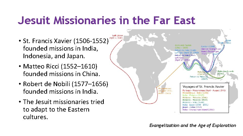 Jesuit Missionaries in the Far East • St. Francis Xavier (1506 -1552) founded missions