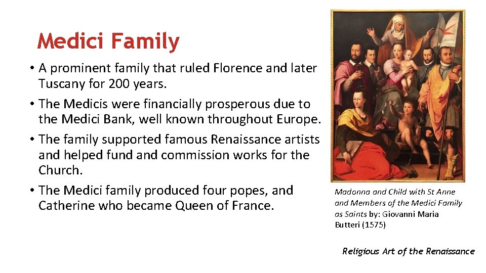 Medici Family • A prominent family that ruled Florence and later Tuscany for 200