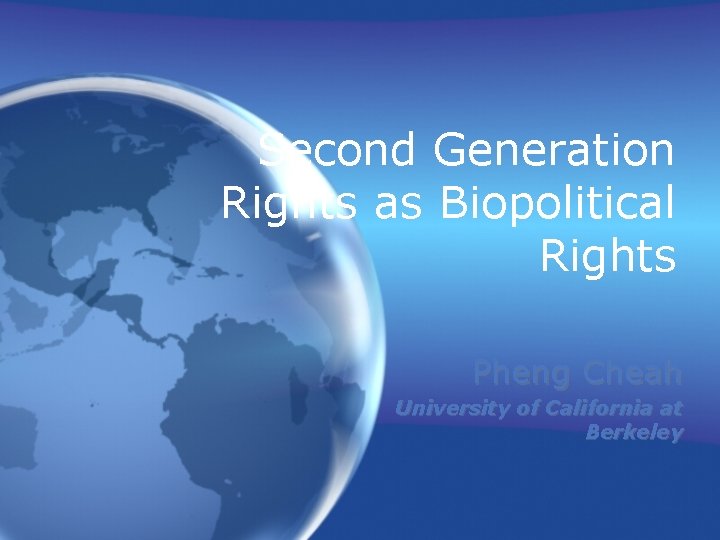 Second Generation Rights as Biopolitical Rights Pheng Cheah University of California at Berkeley 