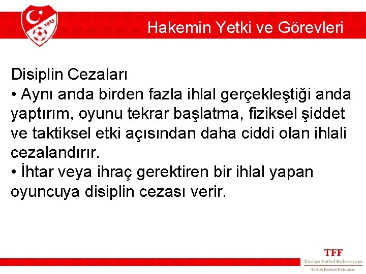 Hakemin Yetki ve Görevleri Disiplin Cezaları • Aynı anda birden fazla ihlal gerçekleştiği anda