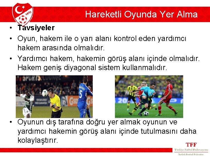 Hareketli Oyunda Yer Alma • Tavsiyeler • Oyun, hakem ile o yarı alanı kontrol