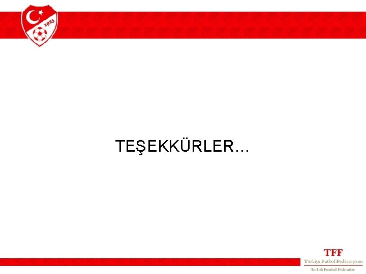 TEŞEKKÜRLER… 