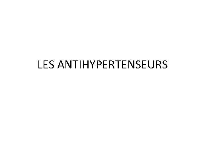 LES ANTIHYPERTENSEURS 