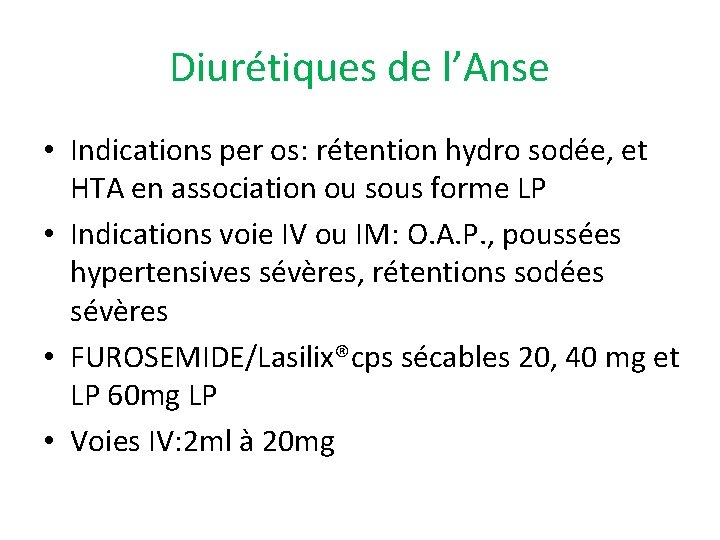 Diurétiques de l’Anse • Indications per os: rétention hydro sodée, et HTA en association