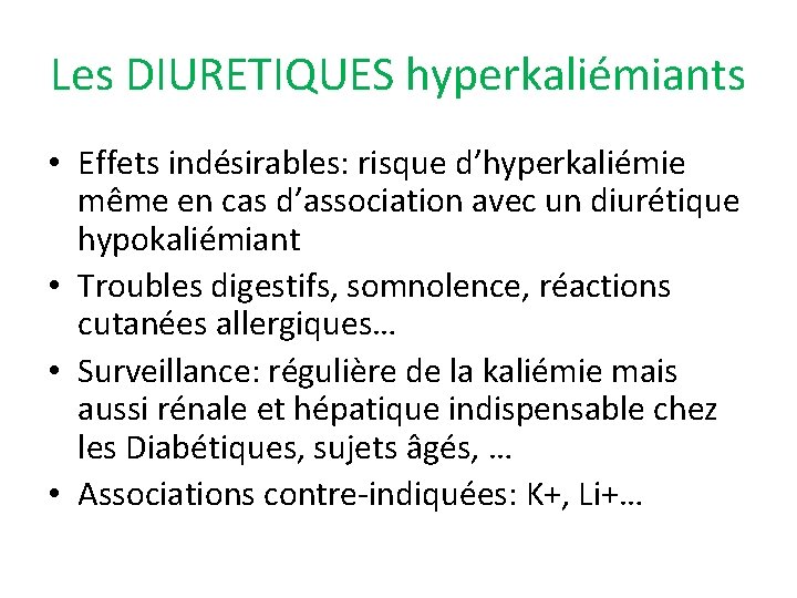Les DIURETIQUES hyperkaliémiants • Effets indésirables: risque d’hyperkaliémie même en cas d’association avec un