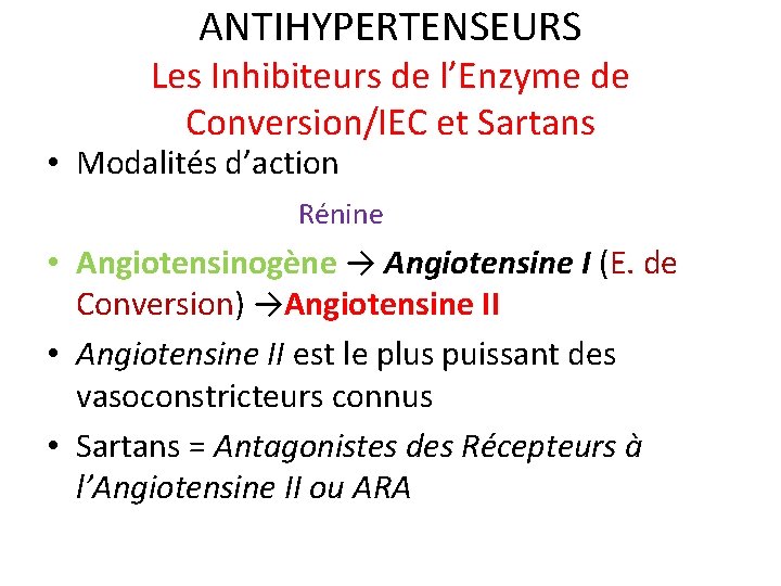 ANTIHYPERTENSEURS Les Inhibiteurs de l’Enzyme de Conversion/IEC et Sartans • Modalités d’action Rénine •