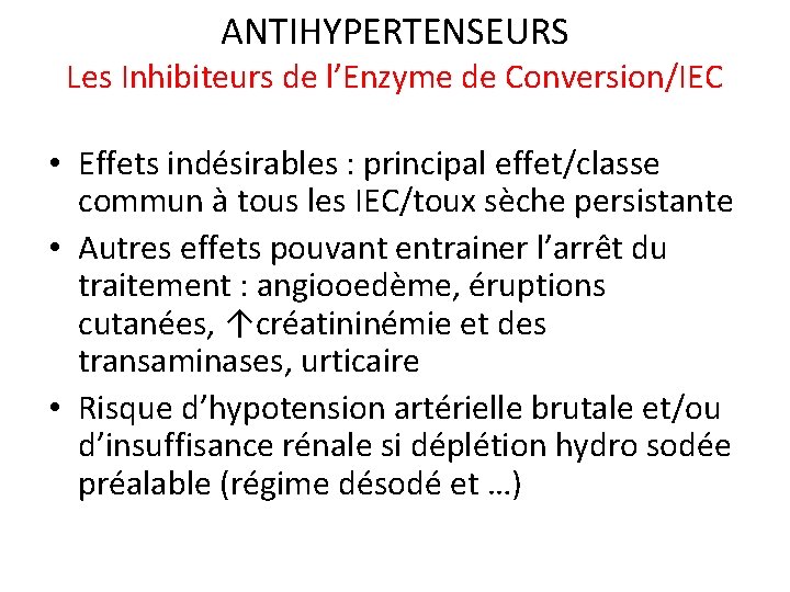 ANTIHYPERTENSEURS Les Inhibiteurs de l’Enzyme de Conversion/IEC • Effets indésirables : principal effet/classe commun