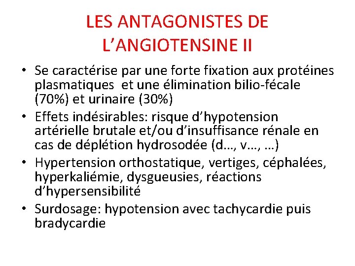 LES ANTAGONISTES DE L’ANGIOTENSINE II • Se caractérise par une forte fixation aux protéines