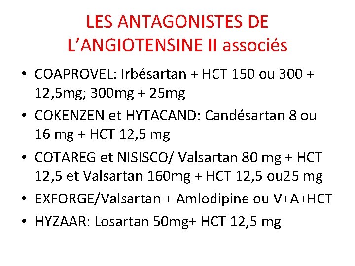 LES ANTAGONISTES DE L’ANGIOTENSINE II associés • COAPROVEL: Irbésartan + HCT 150 ou 300