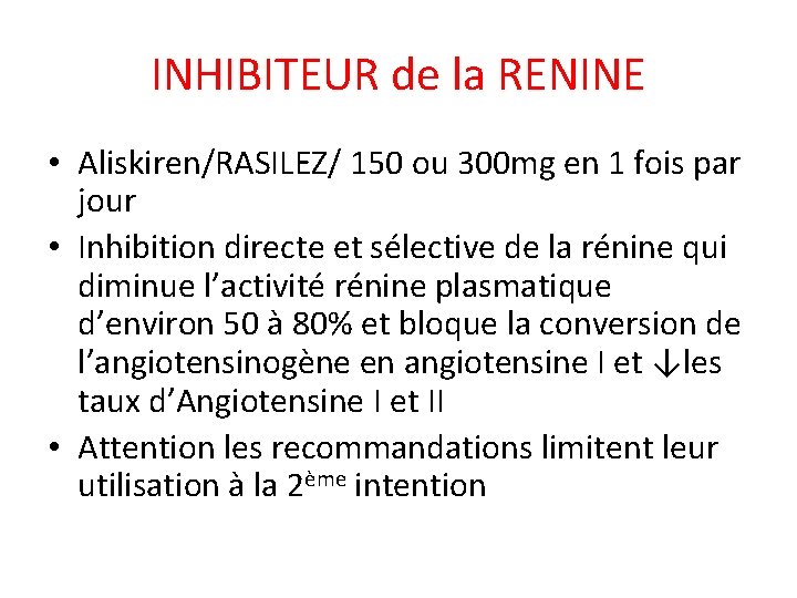 INHIBITEUR de la RENINE • Aliskiren/RASILEZ/ 150 ou 300 mg en 1 fois par