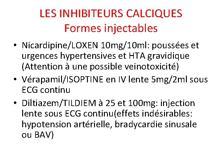 LES INHIBITEURS CALCIQUES Formes injectables • Nicardipine/LOXEN 10 mg/10 ml: poussées et urgences hypertensives