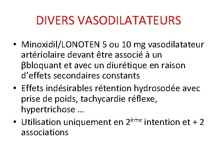 DIVERS VASODILATATEURS • Minoxidil/LONOTEN 5 ou 10 mg vasodilatateur artériolaire devant être associé à