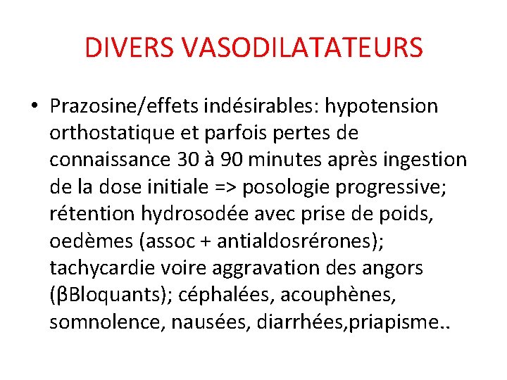 DIVERS VASODILATATEURS • Prazosine/effets indésirables: hypotension orthostatique et parfois pertes de connaissance 30 à