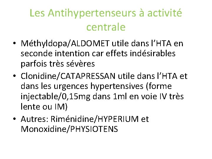 Les Antihypertenseurs à activité centrale • Méthyldopa/ALDOMET utile dans l’HTA en seconde intention car