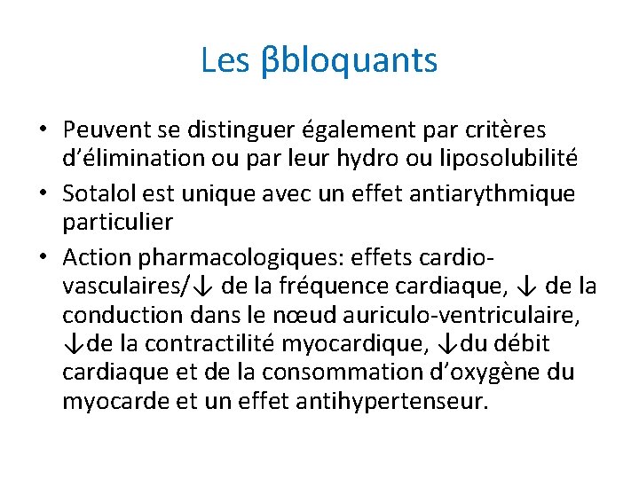 Les βbloquants • Peuvent se distinguer également par critères d’élimination ou par leur hydro