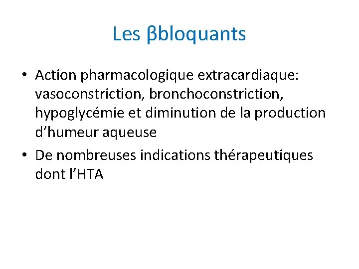 Les βbloquants • Action pharmacologique extracardiaque: vasoconstriction, bronchoconstriction, hypoglycémie et diminution de la production