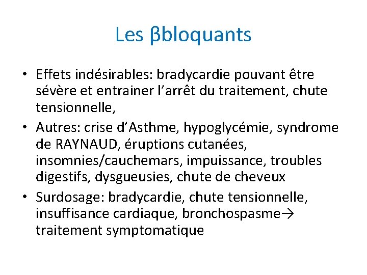 Les βbloquants • Effets indésirables: bradycardie pouvant être sévère et entrainer l’arrêt du traitement,