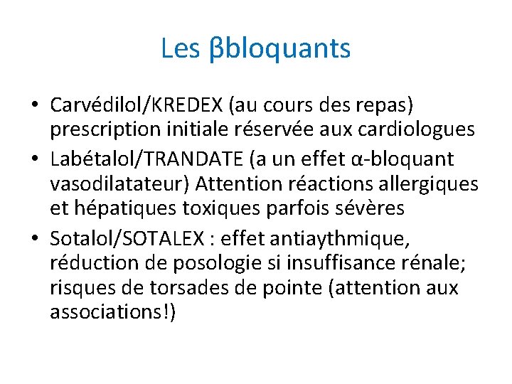 Les βbloquants • Carvédilol/KREDEX (au cours des repas) prescription initiale réservée aux cardiologues •