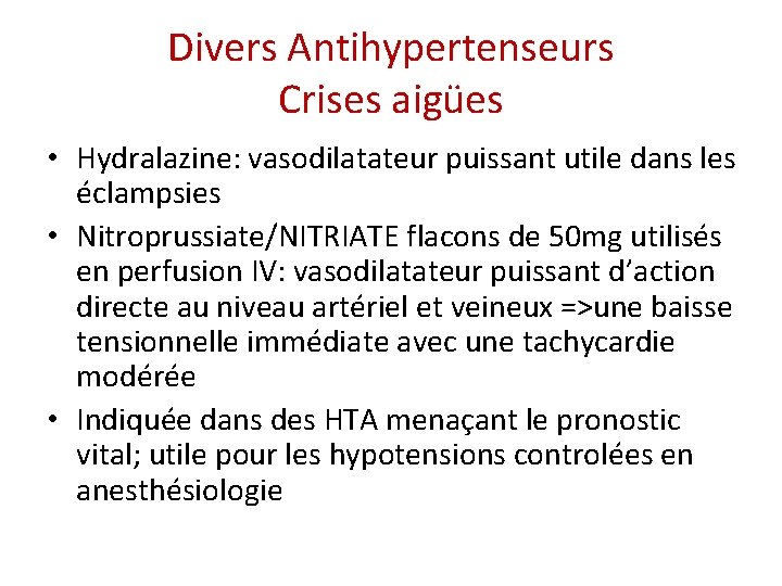 Divers Antihypertenseurs Crises aigües • Hydralazine: vasodilatateur puissant utile dans les éclampsies • Nitroprussiate/NITRIATE