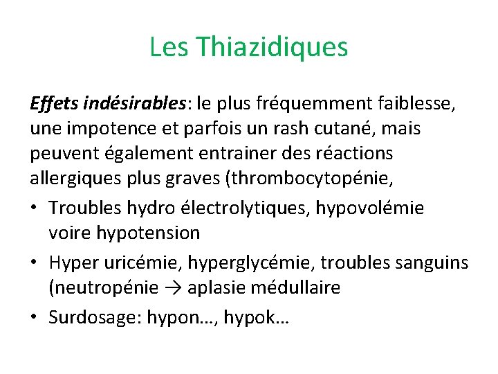 Les Thiazidiques Effets indésirables: le plus fréquemment faiblesse, une impotence et parfois un rash