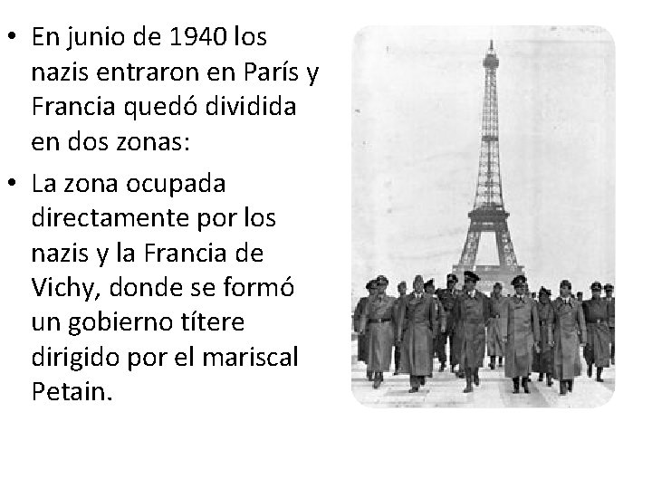  • En junio de 1940 los nazis entraron en París y Francia quedó