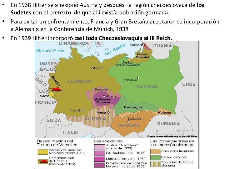  • En 1938 Hitler se anexionó Austria y después la región checoeslovaca de