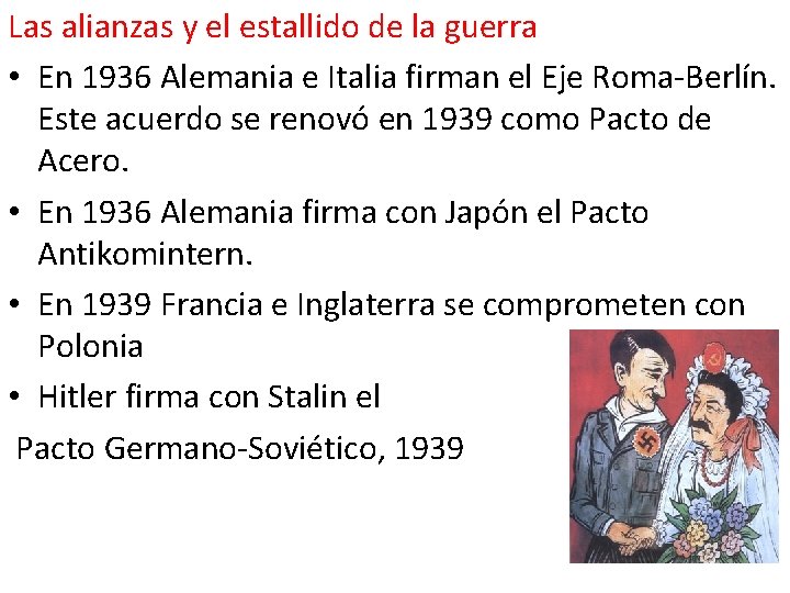 Las alianzas y el estallido de la guerra • En 1936 Alemania e Italia