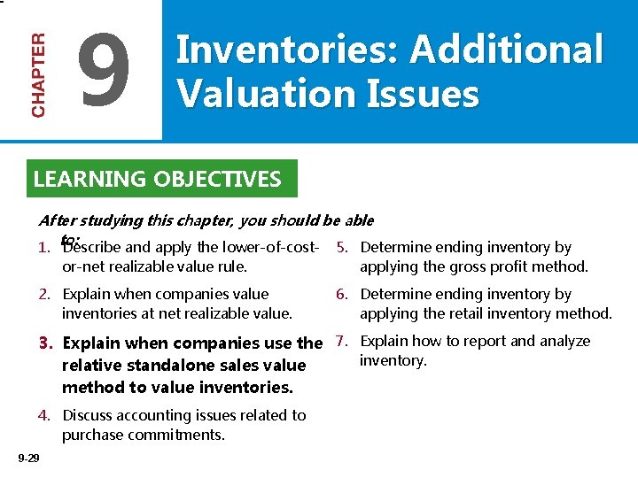 9 Inventories: Additional Valuation Issues LEARNING OBJECTIVES After studying this chapter, you should be