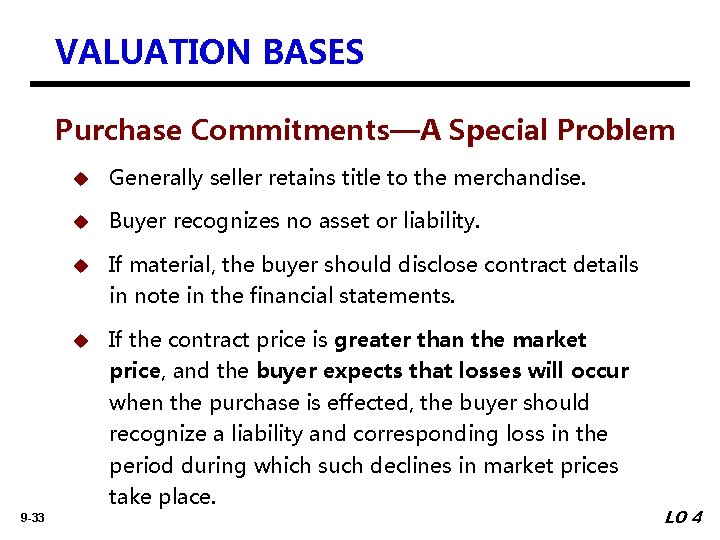 VALUATION BASES Purchase Commitments—A Special Problem 9 -33 u Generally seller retains title to