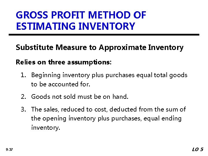 GROSS PROFIT METHOD OF ESTIMATING INVENTORY Substitute Measure to Approximate Inventory Relies on three