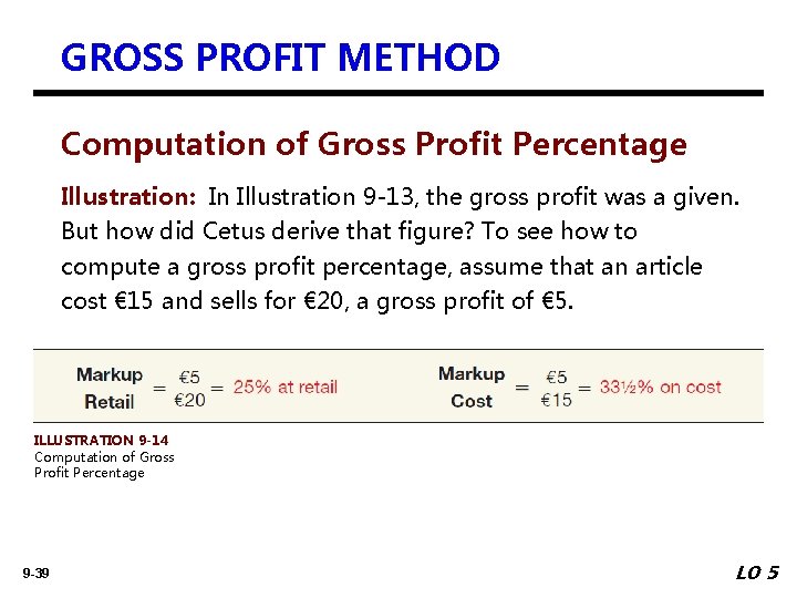 GROSS PROFIT METHOD Computation of Gross Profit Percentage Illustration: In Illustration 9 -13, the