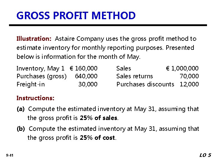 GROSS PROFIT METHOD Illustration: Astaire Company uses the gross profit method to estimate inventory