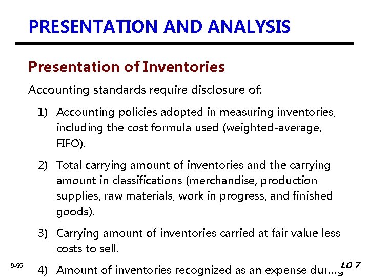 PRESENTATION AND ANALYSIS Presentation of Inventories Accounting standards require disclosure of: 1) Accounting policies