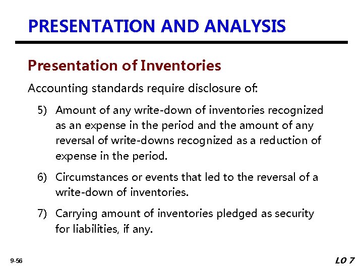 PRESENTATION AND ANALYSIS Presentation of Inventories Accounting standards require disclosure of: 5) Amount of