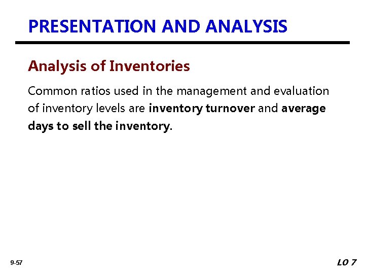 PRESENTATION AND ANALYSIS Analysis of Inventories Common ratios used in the management and evaluation