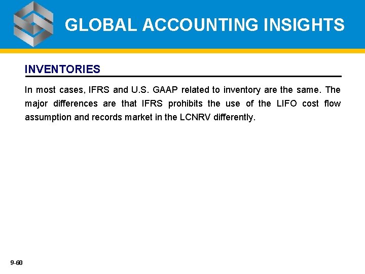 GLOBAL ACCOUNTING INSIGHTS INVENTORIES In most cases, IFRS and U. S. GAAP related to