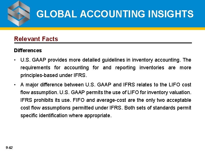 GLOBAL ACCOUNTING INSIGHTS Relevant Facts Differences • U. S. GAAP provides more detailed guidelines