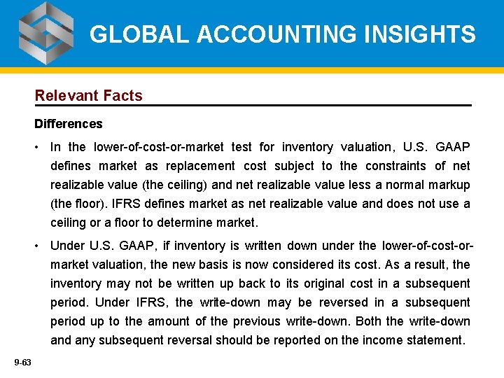 GLOBAL ACCOUNTING INSIGHTS Relevant Facts Differences • In the lower-of-cost-or-market test for inventory valuation,