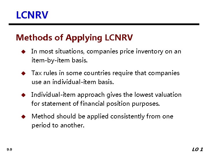 LCNRV Methods of Applying LCNRV u In most situations, companies price inventory on an