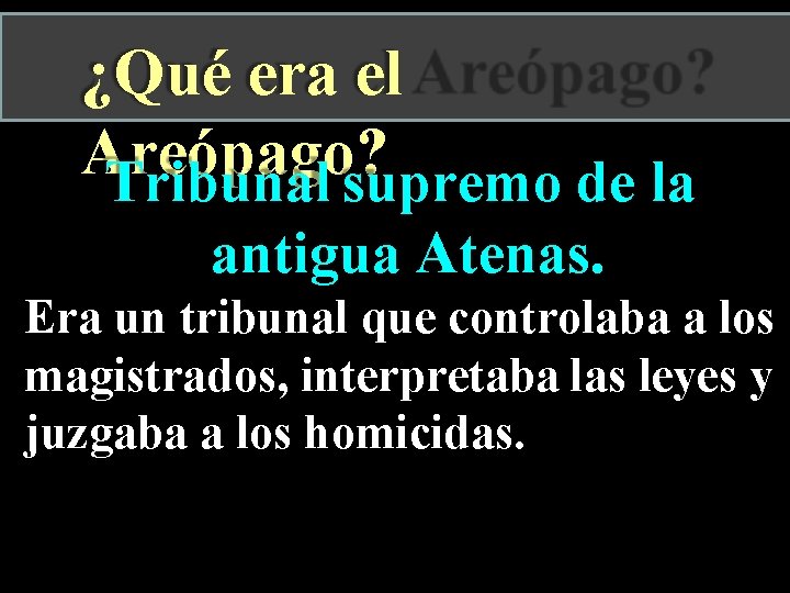 ¿Qué era el Areópago? Tribunal supremo de la antigua Atenas. Era un tribunal que