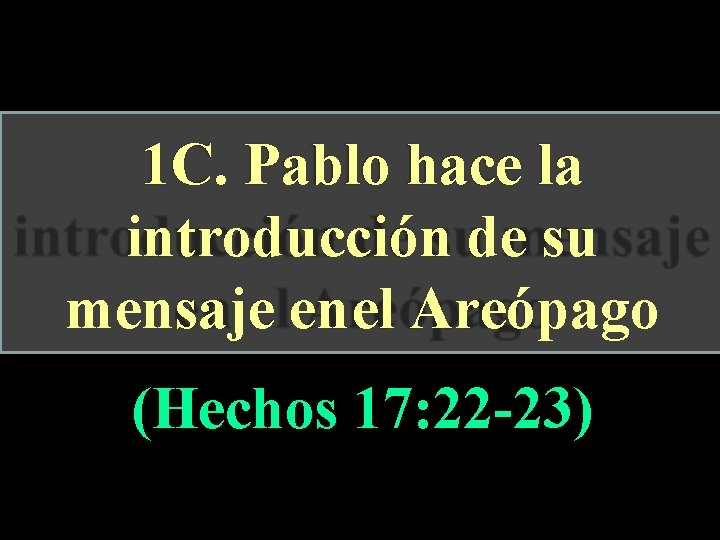 1 C. Pablo hace la introducción de su mensaje enel Areópago (Hechos 17: 22