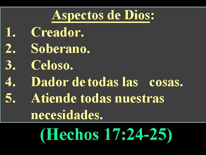 1. 2. 3. 4. 5. Aspectos de Dios: Creador. Soberano. Celoso. Dador de todas