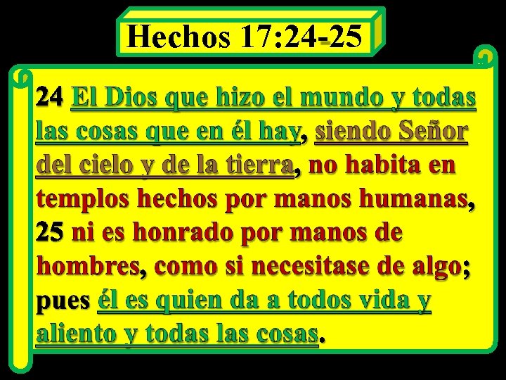 Hechos 17: 24 -25 