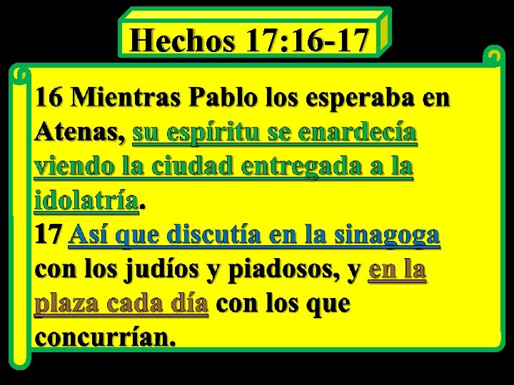 Hechos 17: 16 -17 